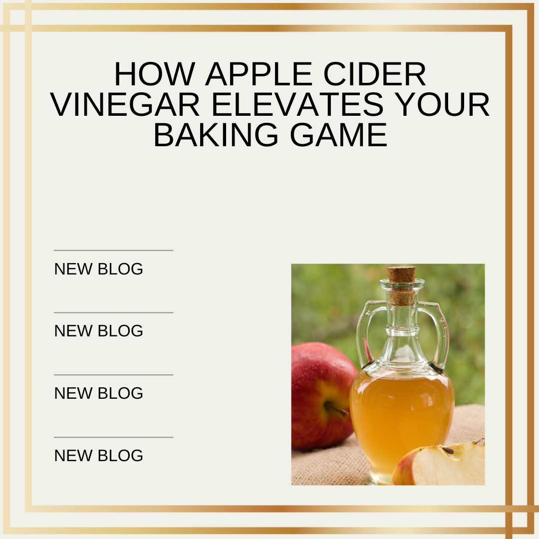 How Apple Cider Vinegar Elevates Your Baking Game